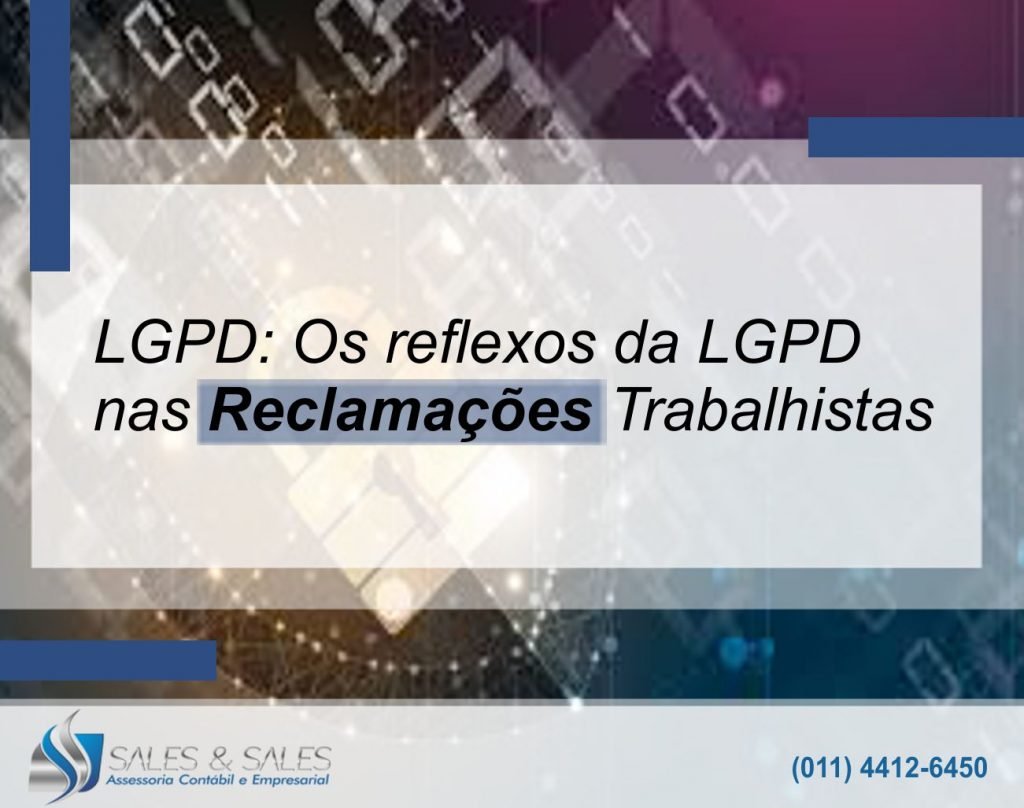 LGPD: Os reflexos da LGPD nas Reclamações Trabalhistas – Sales & Sales ...